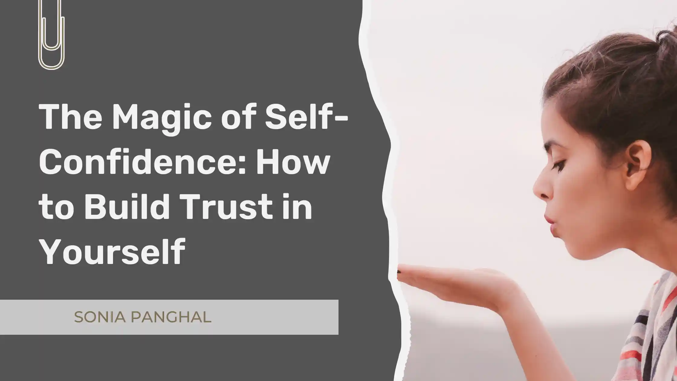 You are currently viewing The Magic of Self-Confidence: How to Build Trust in Yourself