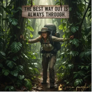 The best way out is always through.